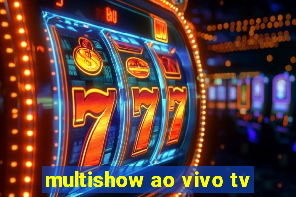 multishow ao vivo tv